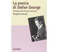 La poesia di Stefan George. Strategie del discorso amoroso