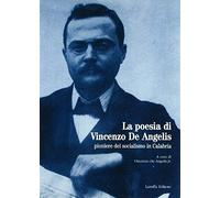 La poesia di Vincenzo De Angelis. Pioniere del socialismo in Calabria