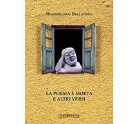 La poesia è morta e altri versi