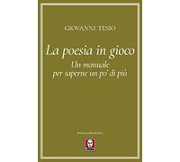 La poesia in gioco. Un manuale per saperne un po' di più