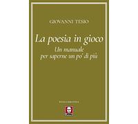 La poesia in gioco. Un manuale per saperne un po' di più [Paperback] Tesio, Giov