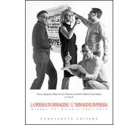 La poesia in immagine/L'immagine in poesia. Gruppo 70. Firenze 1963-2013