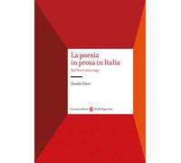 La poesia in prosa in Italia. Dal Novecento a oggi