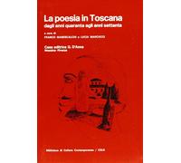 La poesia in Toscana, dagli anni Quaranta agli anni Settanta - [D'Anna]