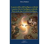 La poesia nell'era dell'intelligenza artificiale. Ediz. italiana, inglese e francese