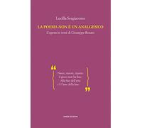 La poesia non è un analgesico. L'opera in versi di Giuseppe Rosato