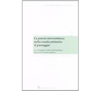 Poesia Novecentesca Nella Scuola Primaria: Il Paesaggio. Lo Sviluppo Creativo De