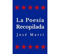 La Poesía Recopilada de José Martí