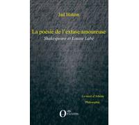 La poésie de l'extase amoureuse: Shakespeare et Louise Labé
