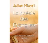 La poésie des Évangiles: Une invitation à la méditation mystique