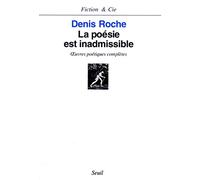La poésie est inadmissible: Oeuvres poétiques complètes