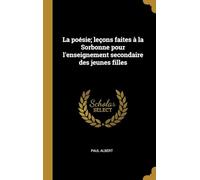 La Poésie: Leçons Faites a La Sorbonne Pour L'enseignement Secondaire Des Jeunes Filles