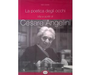 La poetica degli occhi. Vita e scritti di Cesare Angelini