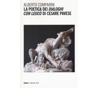 La poetica dei «Dialoghi con Leucò» di Cesare Pavese - Comparini Alberto
