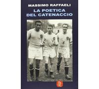 La poetica del catenaccio e altri scritti di calcio