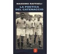 La poetica del catenaccio e altri scritti di calcio