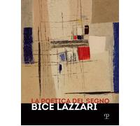La poetica del segno. Bice Lazzari. Catalogo della mostra (Firenz