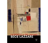 La poetica del segno. Bice Lazzari. Catalogo della mostra (Firenze, 25 ottobre 2019-13 febbraio 2020)