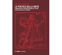 La poetica della virtù. Comunicazione e rappresentazione del potere in Italia tra Sette e Ottocento