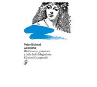 La poiana. Di ubriaconi, poliziotti e della bella Maghelona - Bichsel Peter