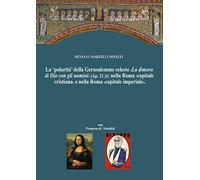 La 'polarità' della Gerusalemme celeste. «La dimora di Dio con gli uomini»: nella Roma «capitale cristiana» e nella Roma «capitale imperiale»