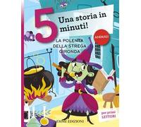 La polenta della strega Gironda. Una storia in 5 minuti! Ediz. a colori