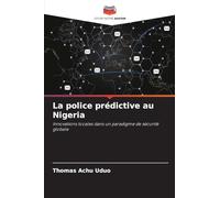 La police prédictive au Nigeria: Innovations locales dans un paradigme de sécurité globale