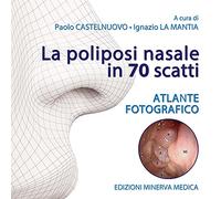 La poliposi nasale in 70 scatti. Atlante fotografico. Ediz. illustrata