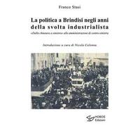 La politica a Brindisi negli anni della svolta industrialista. «Dalla chiusura a sinistra» alle amministrazioni di centro-sinistra