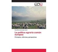 La política agraria común europea: Principios, reformas y perspectivas
