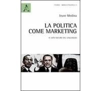 La politica come marketing. Il lato oscuro del linguaggio