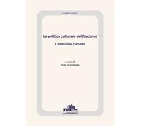 La politica culturale del fascismo. Vol. 1: Istituzioni culturali
