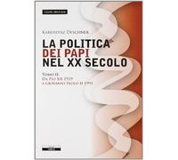 La politica dei papi nel XX sec.. Da Pio XII (1939) a Giovanni Paolo II (1991) (Vol. 2)