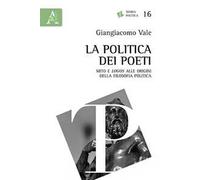 La politica dei poeti. Mito e «logos» alle origini della filosofia politica