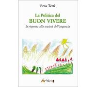 La politica del buon vivere. La risposta alla società dell’angoscia