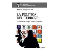La politica del terrore. Il terrorismo. Storia, concetti, metodi