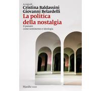 La politica della nostalgia. Il passato come sentimento e ideologia [Paperback]