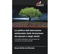 La politica dell'educazione ambientale nella formazione dei giovani e degli adulti: La formazione dell'individuo come partecipante alla costruzione di una società sostenibile
