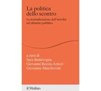 La politica dello scontro. La normalizzazione dell'inciviltà nel dibattito pubblico