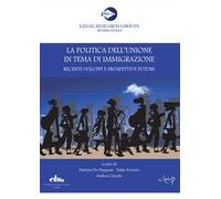 La politica dell'Unione in tema di immigrazione. Recenti sviluppi e prospettive future