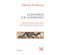 La politica e il contratto. Dalla affermazione dei valori alla negoziazione degli interessi