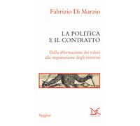 La politica e il contratto. Dalla affermazione dei valori alla negoziazione degli interessi