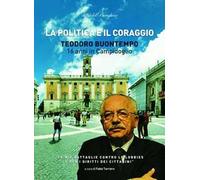 La politica e il coraggio. Teodoro Buontempo 16 anni in Campidoglio