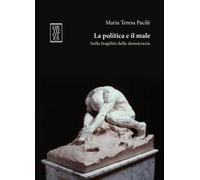 La politica e il male. Sulla fragilità della democrazia