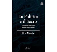 La politica e il sacro. I fondamenti teologici del pensiero politico europeo