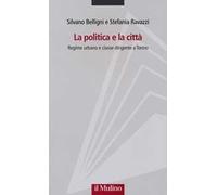 La politica e la città. Regime urbano e irigente a Torino