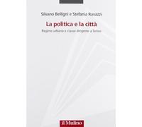 La politica e la città. Regime urbano e classe dirigente a Torino
