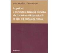 La politica e le iniziative italiane di controllo dei trasferimenti internazionali di beni e di tecnologia militare