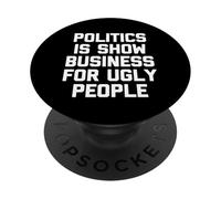 La politica è spettacolo per le persone brutte - Detto divertente PopSockets PopGrip Adesivo