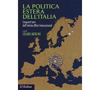 La politica estera dell'Italia. Cinquant'anni dell'Istituto Affari internazionali